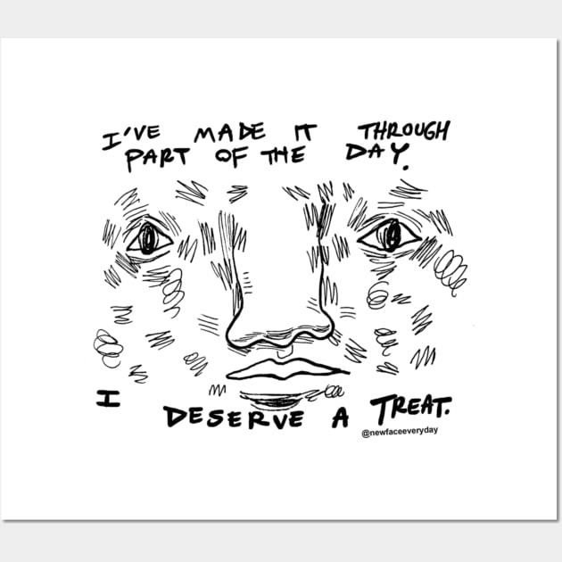 I Deserve a treat. Wall Art by New Face Every Day